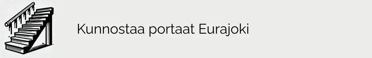 Kunnostaa portaat Eurajoki